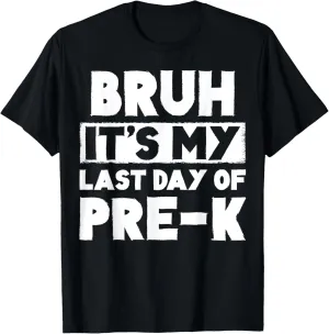 Bruh It's My Last Day Of Pre-K Teacher Summer Vacation T-Shirt