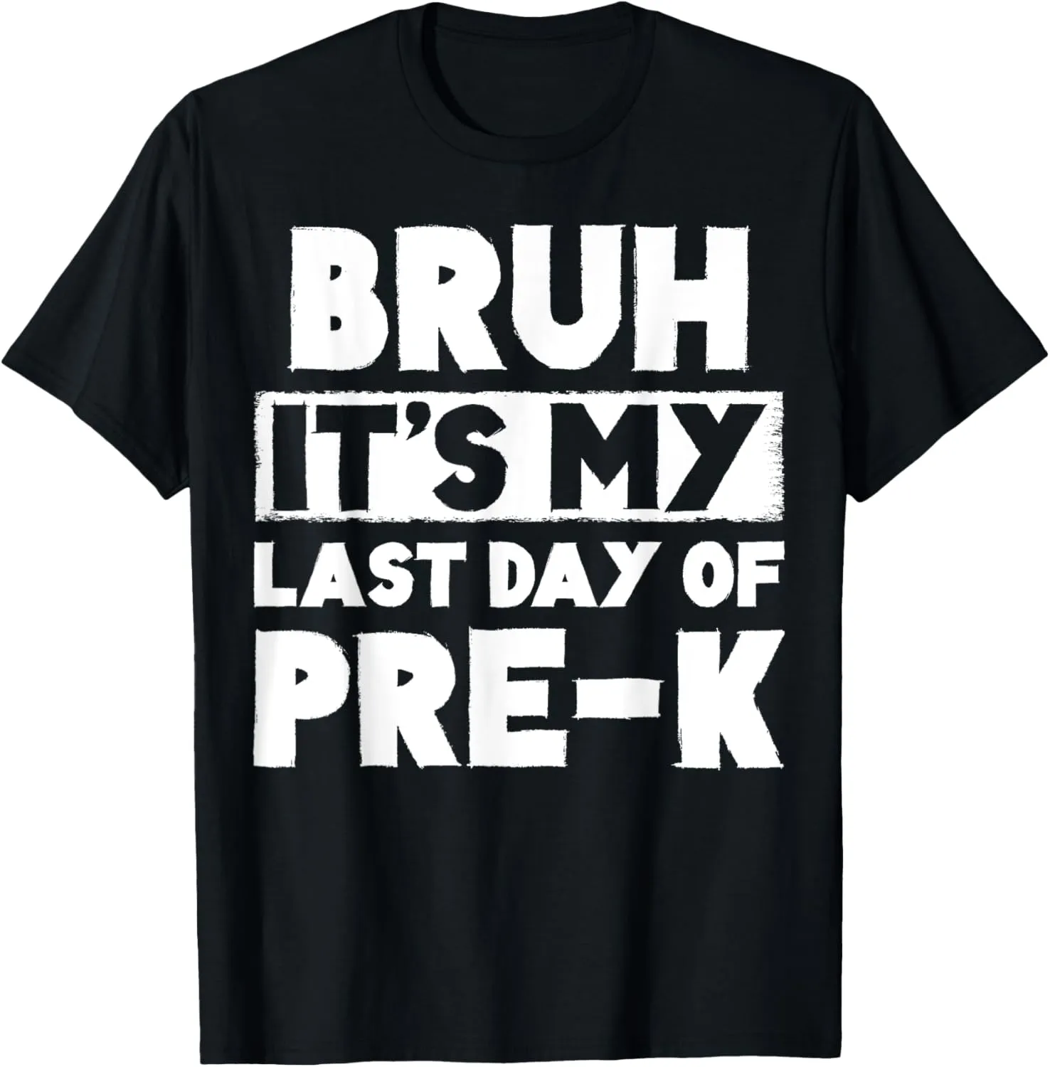 Bruh It's My Last Day Of Pre-K Teacher Summer Vacation T-Shirt