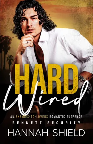 Hard Wired: An Enemies-to-Lovers Romantic Suspense (Bennett Security) Paperback  June 15, 2022