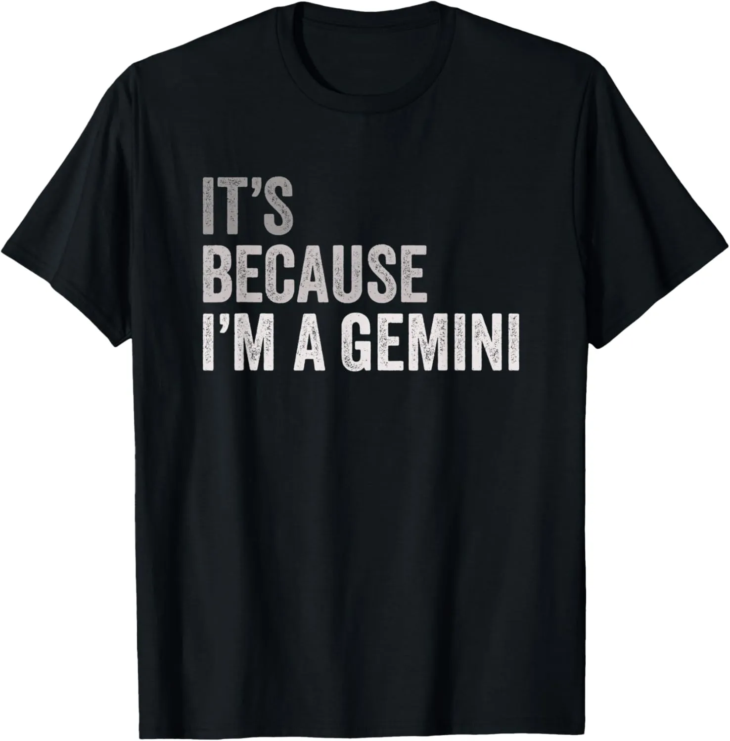 It's Because I'm A Gemini Birth Date Astrology Zodiac Sign T-Shirt